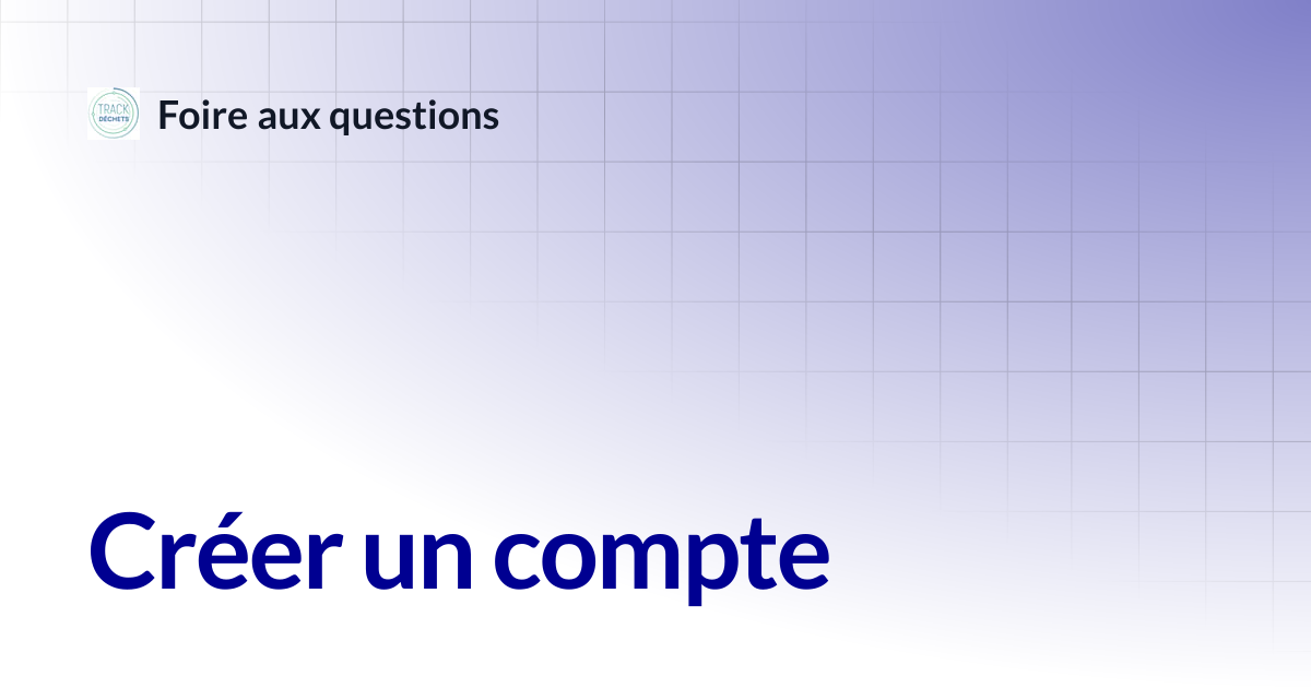 Créer un compte | Foire aux questions